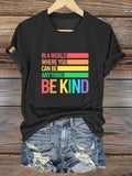 Unisex In A World Where You Can Be Anything Be Kind LGBT Bisexual Transgender Lesbian Print T-shirt